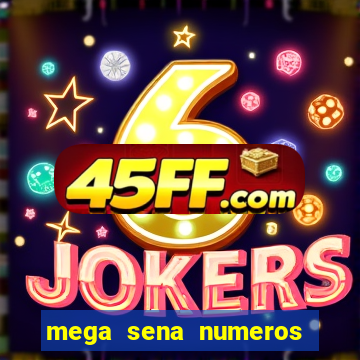 mega sena numeros que mais saem